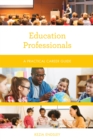 Education Professionals : A Practical Career Guide - Book