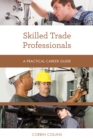 Skilled Trade Professionals : A Practical Career Guide - Book