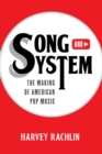 Song and System : The Making of American Pop Music - Book