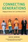 Connecting Generations : Bridging the Boomer, Gen X, and Millennial Divide - Book