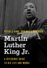 Martin Luther King Jr. : A Reference Guide to His Life and Works - Book
