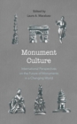 Monument Culture : International Perspectives on the Future of Monuments in a Changing World - Book