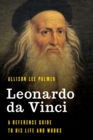 Leonardo da Vinci : A Reference Guide to His Life and Works - Book