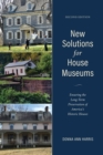 New Solutions for House Museums : Ensuring the Long-Term Preservation of America’s Historic Houses - Book