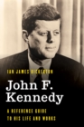 John F. Kennedy : A Reference Guide to His Life and Works - Book