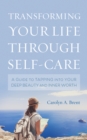 Transforming Your Life through Self-Care : A Guide to Tapping into Your Deep Beauty and Inner Worth - Book
