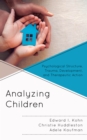 Analyzing Children : Psychological Structure, Trauma, Development, and Therapeutic Action - Book
