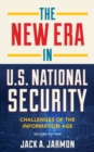 The New Era in U.S. National Security : Challenges of the Information Age - Book