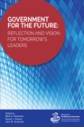 Government for the Future : Reflection and Vision for Tomorrow's Leaders - Book