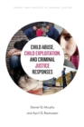 Child Abuse, Child Exploitation, and Criminal Justice Responses - Book