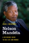 Nelson Mandela : A Reference Guide to His Life and Works - Book