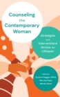 Counseling the Contemporary Woman : Strategies and Interventions Across the Lifespan - Book
