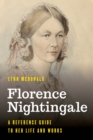 Florence Nightingale : A Reference Guide to Her Life and Works - Book