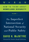 How to Think about Homeland Security : The Imperfect Intersection of National Security and Public Safety - Book