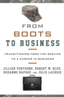 From Boots to Business : Transitioning from the Service to a Career in Business - Book