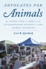Advocates for Animals : An Inside Look at Some of the Extraordinary Efforts to End Animal Suffering - Book