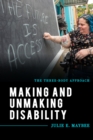 Making and Unmaking Disability : The Three-Body Approach - Book