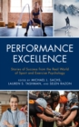 Performance Excellence : Stories of Success from the Real World of Sport and Exercise Psychology - Book