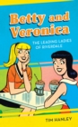 Betty and Veronica : The Leading Ladies of Riverdale - Book
