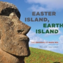 Easter Island, Earth Island : The Enigmas of Rapa Nui - Book
