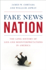 Fake News Nation : The Long History of Lies and Misinterpretations in America - Book