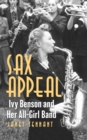 Sax Appeal : Ivy Benson and Her All-Girl Band - Book