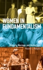 Women in Fundamentalism : Modesty, Marriage, and Motherhood - Book