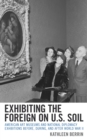 Exhibiting the Foreign on U.S. Soil : American Art Museums and National Diplomacy Exhibitions before, during, and after World War II - Book