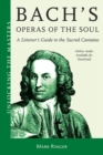 Bach's Operas of the Soul : A Listener's Guide to the Sacred Cantatas - Book