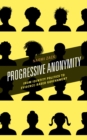 Progressive Anonymity : From Identity Politics to Evidence-Based Government - Book