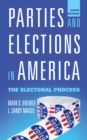 Parties and Elections in America : The Electoral Process - Book