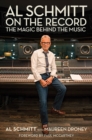 Al Schmitt on the Record : The Magic Behind the Music - Book