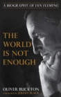 The World Is Not Enough : A Biography of Ian Fleming - eBook