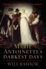 Marie Antoinette's Darkest Days : Prisoner No. 280 in the Conciergerie - Book