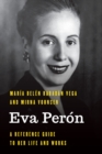 Eva Peron : A Reference Guide to Her Life and Works - Book