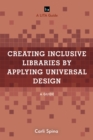 Creating Inclusive Libraries by Applying Universal Design : A Guide - Book