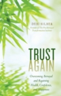 Trust Again : Overcoming Betrayal and Regaining Health, Confidence, and Happiness - Book