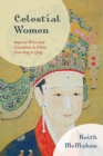 Celestial Women : Imperial Wives and Concubines in China from Song to Qing - Book
