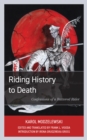Riding History to Death : Confessions of a Battered Rider - Book
