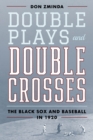 Double Plays and Double Crosses : The Black Sox and Baseball in 1920 - Book