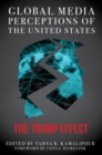 Global Media Perceptions of the United States : The Trump Effect - Book