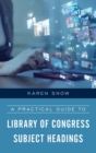 A Practical Guide to Library of Congress Subject Headings - Book