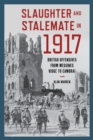 Slaughter and Stalemate in 1917 : British Offensives from Messines Ridge to Cambrai - Book