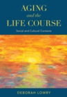 Aging and the Life Course : Social and Cultural Contexts - Book