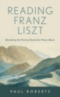 Reading Franz Liszt : Revealing the Poetry behind the Piano Music - Book