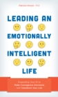 Leading an Emotionally Intelligent Life : Expanding Your EI to Make Courageous Decisions and Transform Your Life - Book
