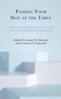 Finding Your Seat at the Table : Roles for Librarians on Institutional Regulatory Boards and Committees - Book