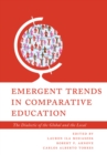 Emergent Trends in Comparative Education : The Dialectic of the Global and the Local - Book