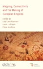 Mapping, Connectivity, and the Making of European Empires - Book