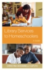 Library Services to Homeschoolers : A Guide - eBook